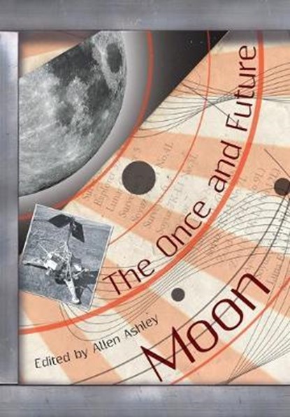 The Once and Future Moon, ASHLEY,  Allen - Gebonden - 9781908125958