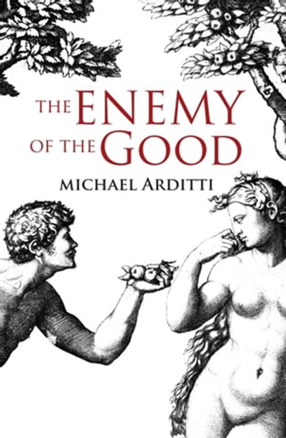 The Enemy of the Good, Michael Arditti - Ebook - 9781908129321