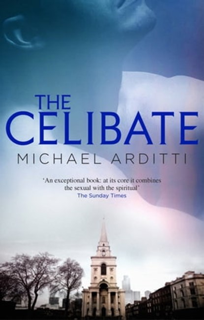 The Celibate, Michael Arditti - Ebook - 9781908129345