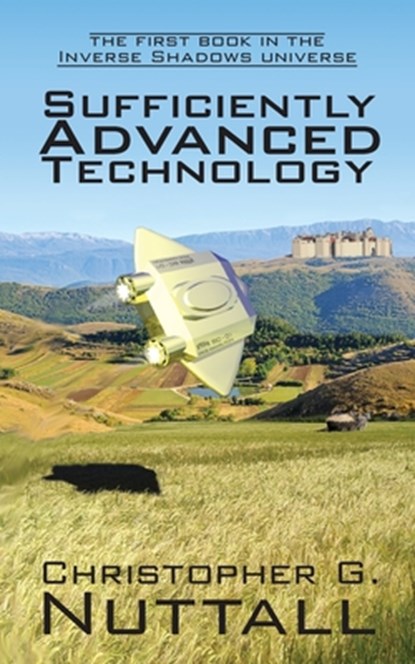 Sufficiently Advanced Technology, Christopher G Nuttall - Paperback - 9781908168245
