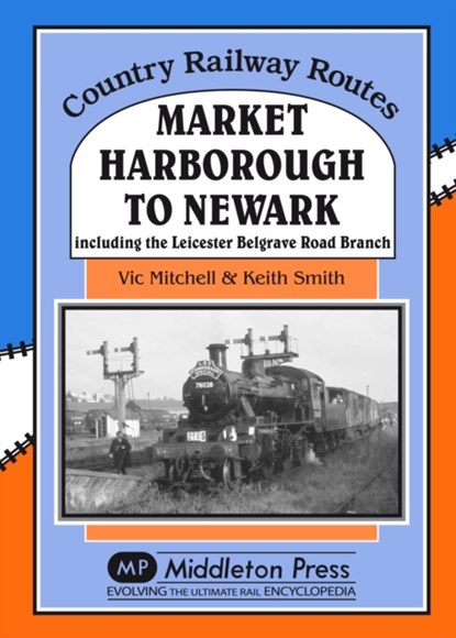 Market Harborough to Newark, Vic Mitchell - Gebonden - 9781908174864