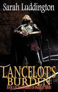 Lancelot's Burden - The Knights Of Camelot Book 5 | Sarah Luddington | 
