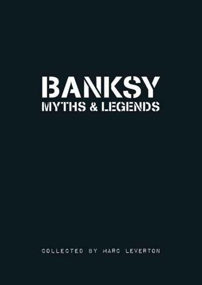 Banksy Myths & Legends, Marc Leverton - Paperback - 9781908211019
