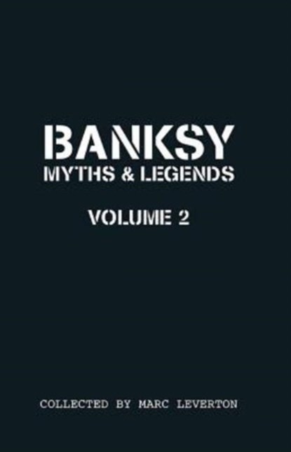 Banksy Myths and Legends Volume II, Marc Leverton - Paperback - 9781908211316