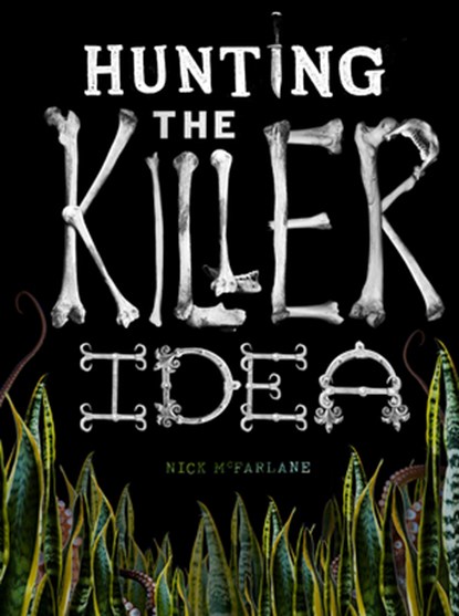Hunting the Killer Idea, Nick McFarlane - Paperback - 9781908211347