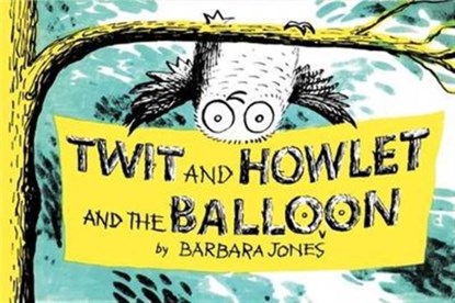 Twit and Howlet and the Balloon, Barbara Jones - Gebonden - 9781908213358