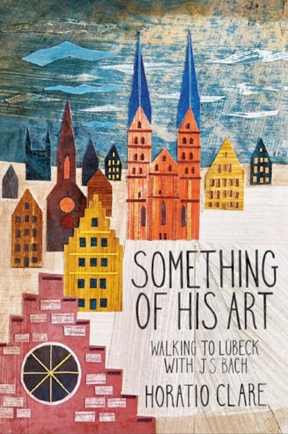 Something of his Art, Horatio Clare - Paperback - 9781908213778