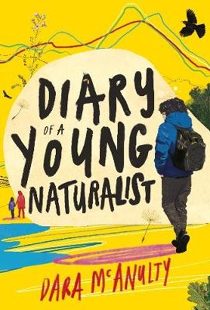 Diary of a Young Naturalist: WINNER OF THE 2020 WAINWRIGHT PRIZE FOR NATURE WRITING, Dara McAnulty - Gebonden Gebonden - 9781908213792