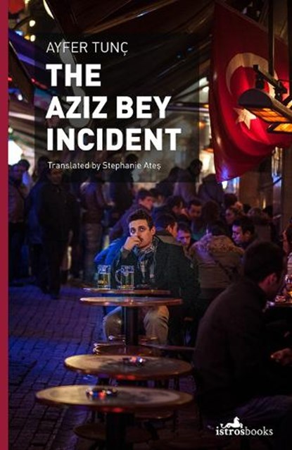 The Aziz Bey Incident, Ayfer Tunc - Paperback - 9781908236111