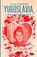Yugoslavia, My Fatherland, Goran Vojnovic - Paperback - 9781908236272