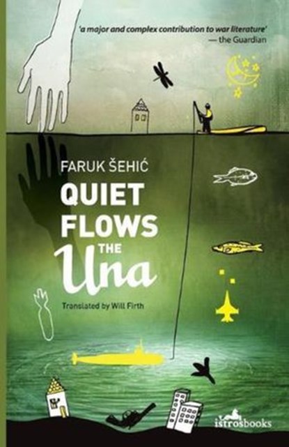 Quiet Flows the Una, Faruk Šehić - Ebook - 9781908236715