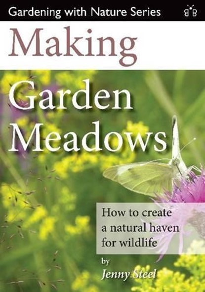 Making Garden Meadows, Jenny Steel - Paperback - 9781908241221