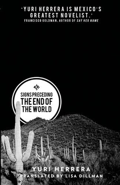 Signs Preceding the End of the World, Yuri Herrera ; Lisa Dillman - Paperback - 9781908276421
