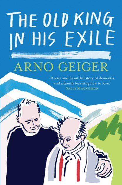 The Old King in his Exile, Arno Geiger - Paperback - 9781908276889