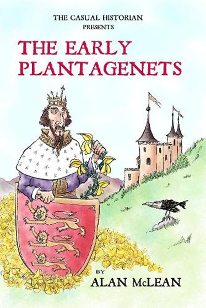 THE CASUAL HISTORIAN PRESENTS THE EARLY PLANTAGENETS, Alan McLean - Paperback - 9781908291752