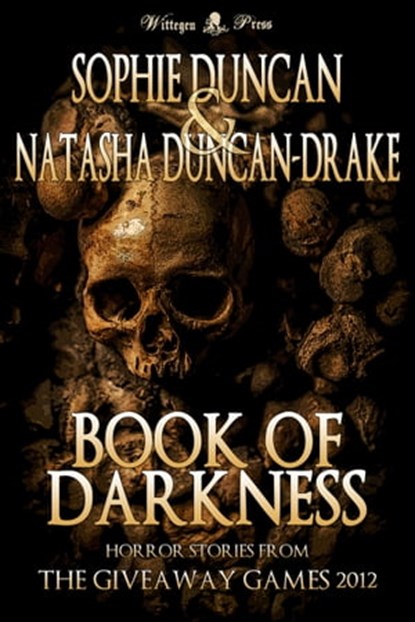 Book Of Darkness: The Horror Stories From The Wittegen Press Giveaway Games, Sophie Duncan ; Natasha Duncan-Drake - Ebook - 9781908333421