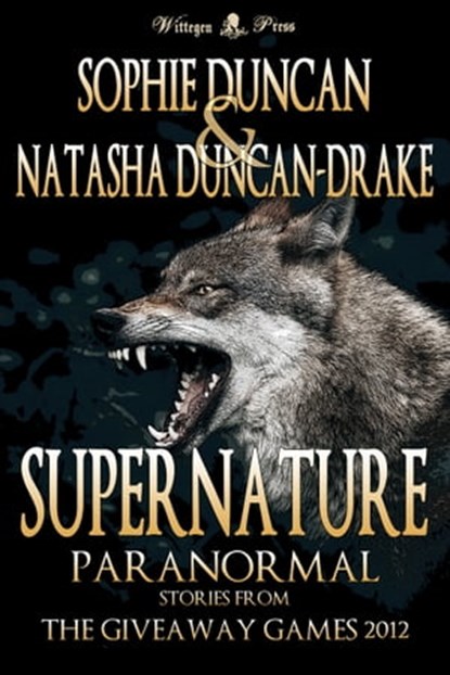 Supernature: Paranormal Stories From The Wittegen Press Giveaway Games, Sophie Duncan ; Natasha Duncan-Drake - Ebook - 9781908333452