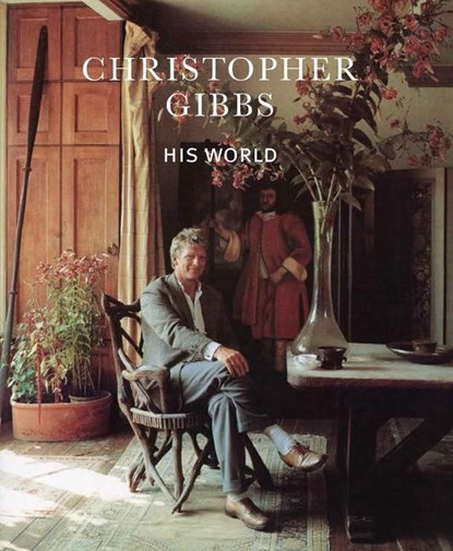 Christopher Gibbs: His World, Lucy Moore - Gebonden - 9781908337764