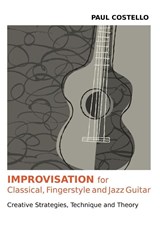 Improvisation for Classical, Fingerstyle and Jazz Guitar - Paul Costello - 9781908341587