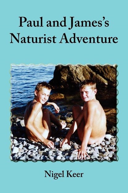Paul and James's Naturist Adventure, Nigel Keer - Paperback - 9781908341693