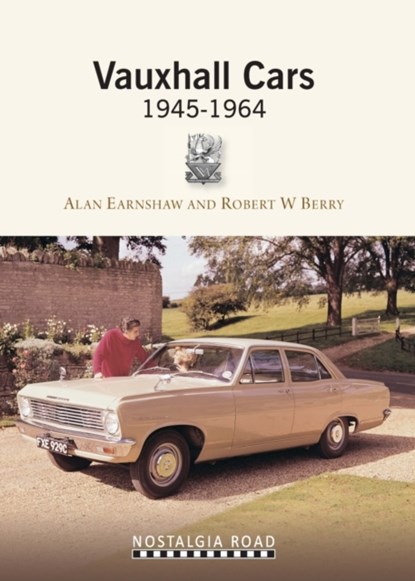 Vauxhall Cars 1945-1964, Alan Earnshaw ; Robert W. Berry - Paperback - 9781908347190