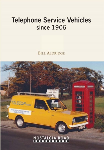 Telephone Service Vehicles Since 1906, BILL ALDRIDGE - Paperback - 9781908347312