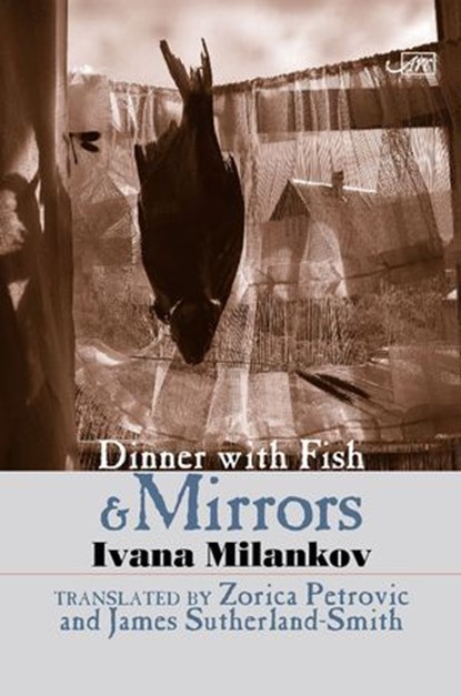 Dinner with Fish and Mirrors, Ivana Milankova - Ebook - 9781908376268