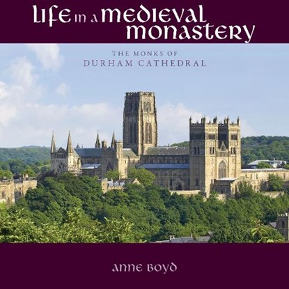 Life in a Medieval Monastery, Anne Boyd - Paperback - 9781908381149
