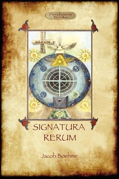 Signatura Rerum, The Signature of All Things; with Three Additional Essays, Jacob Boehme - Paperback - 9781908388162