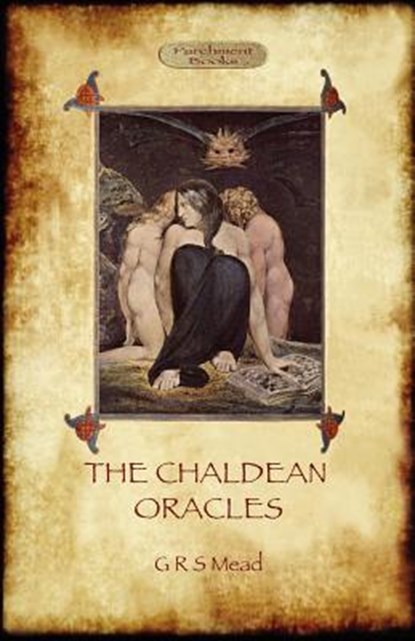 The Chaldean Oracles, George Robert Mead - Paperback - 9781908388261