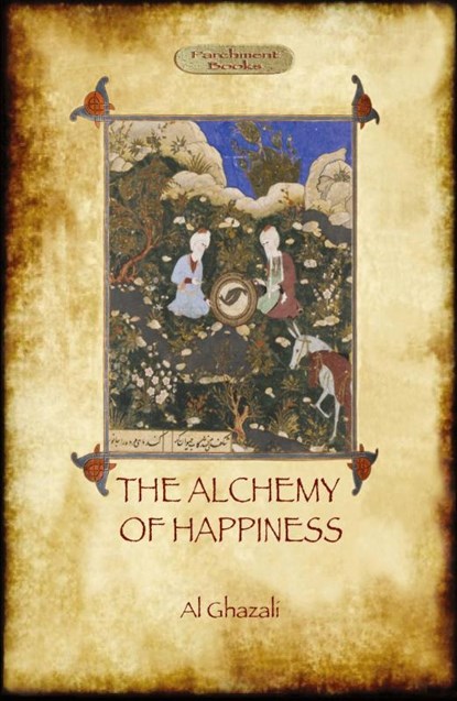 The Alchemy of Happiness, Abu Hamed Al Ghazali - Paperback - 9781908388438