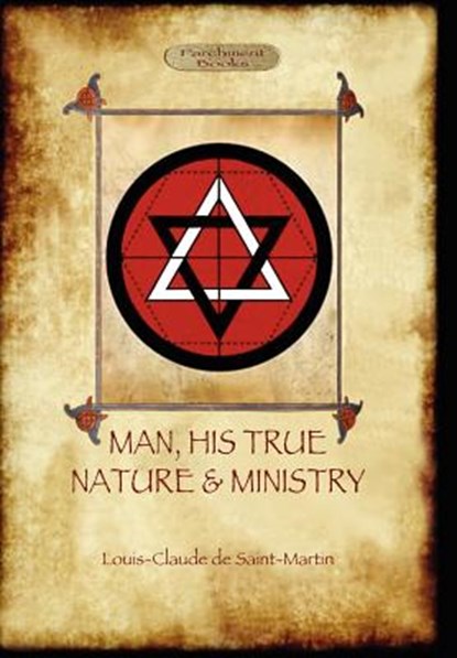 Man, His True Nature and Ministry, Louis Claude de Saint-Martin - Gebonden - 9781908388506