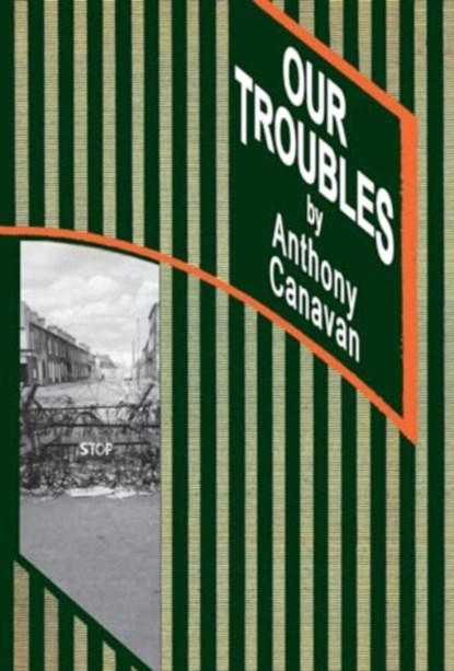 OUR TROUBLES, Anthony Canavan - Gebonden - 9781908420343