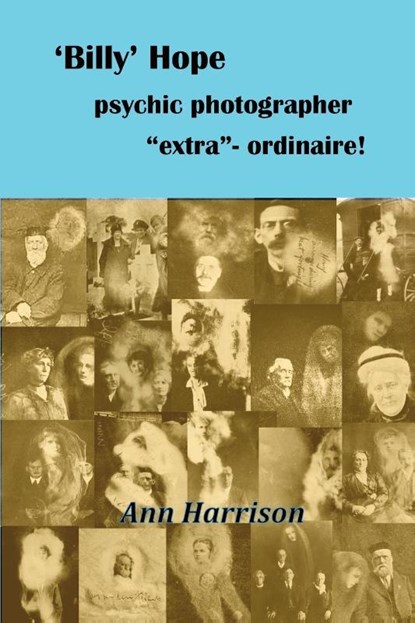 'Billy' Hope psychic photographer "extra"-ordinaire, Ann Ellis Harrison - Paperback - 9781908421586