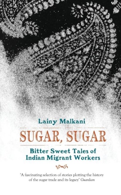 Sugar, Sugar Bittersweet Tales of Indian, Lainy Malkani - Paperback - 9781908446602