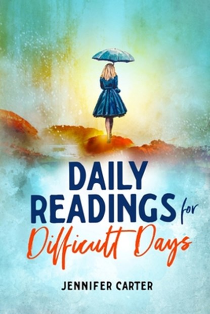 Daily Readings for Difficult Days, Jennifer Carter - Paperback - 9781908567000