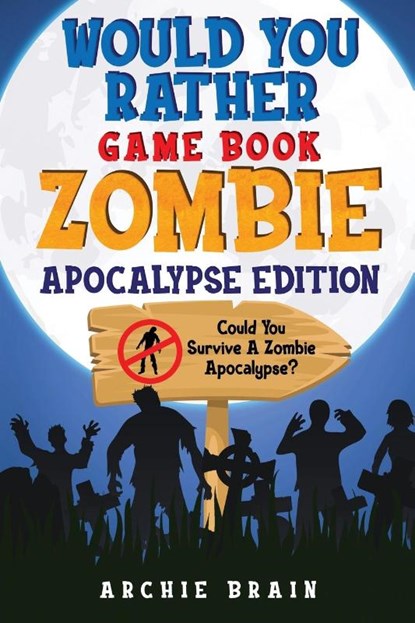 Would You Rather - Zombie Apocalypse Edition, Archie Brain - Paperback - 9781908567581