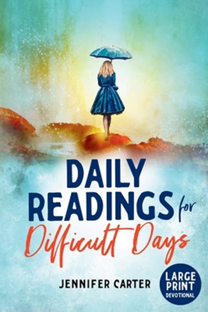 Daily Readings for Difficult Days Large Print Devotional, Jennifer Carter - Paperback - 9781908567802