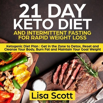 21 Day Keto Diet and Intermittent Fasting For Rapid Weight Loss, Lisa Scott - Paperback - 9781908567857