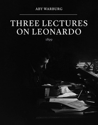 Three Lectures on Leonardo, WARBURG,  Aby - Paperback - 9781908590930