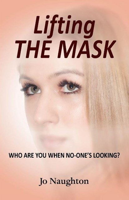 Lifting The Mask, Jo Naughton - Paperback - 9781908596673