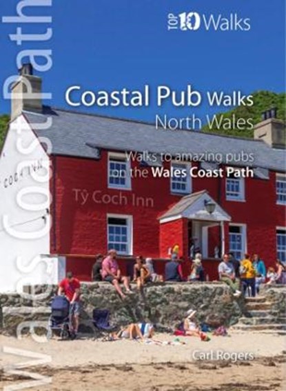 Coastal Pub Walks: North Wales (Top 10), Carl Rogers - Paperback - 9781908632821