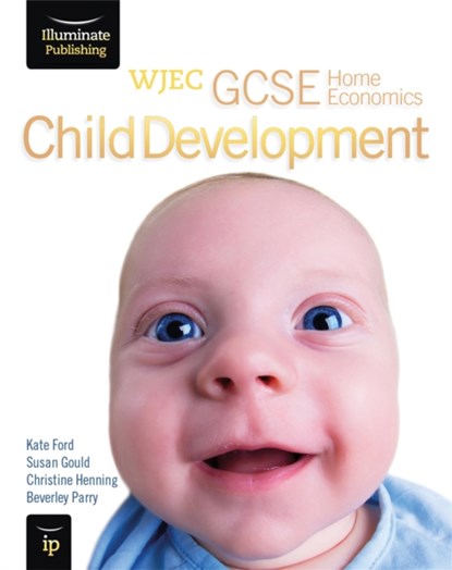WJEC GCSE Home Economics - Child Development Student Book, Beverley Parry ; Christine Henning ; Kate Ford ; Susan Gould - Paperback - 9781908682154