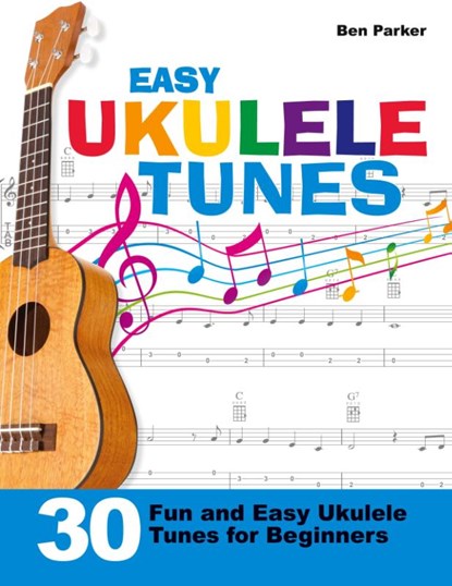 Easy Ukulele Tunes, Ben (Bay Area Independent Publishers Assn.) Parker - Paperback - 9781908707376