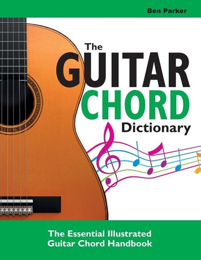 The Guitar Chord Dictionary, Ben (Bay Area Independent Publishers Assn.) Parker - Paperback - 9781908707390