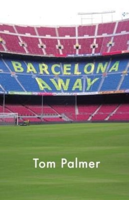 Barcelona Away, Tom Palmer - Paperback - 9781908713018