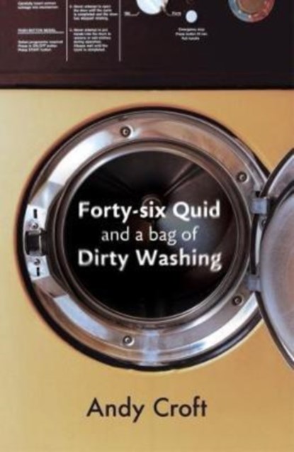 Forty-Six Quid and a Bag of Dirty Washing, Andy (Reader) Croft - Paperback - 9781908713025