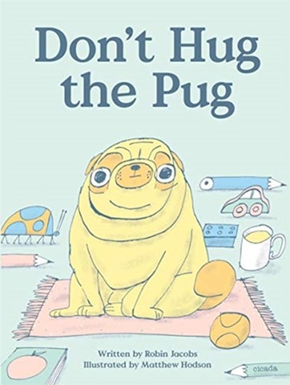 Don't Hug the Pug, Robin Jacobs ; Matt Hodson - Paperback - 9781908714886