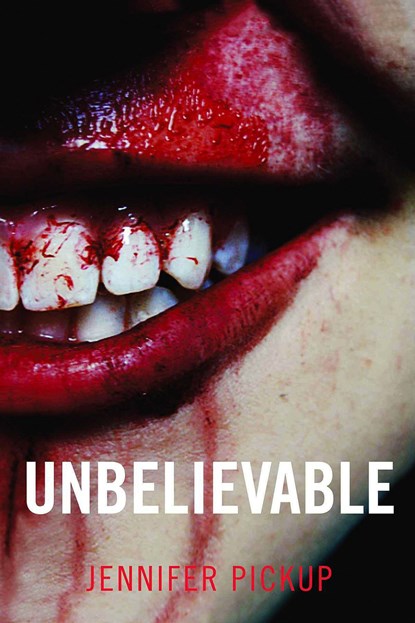 Unbelievable, Jennifer Pickup - Ebook - 9781908717078