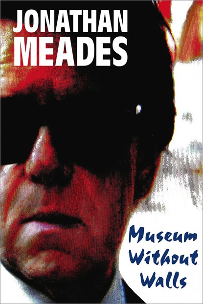 Museum Without Walls, Jonathan Meades - Ebook - 9781908717191